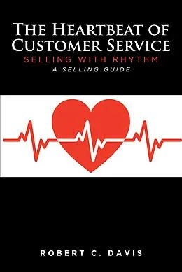 E-Book (epub) The Heartbeat of Customer Service von Robert C. Davis