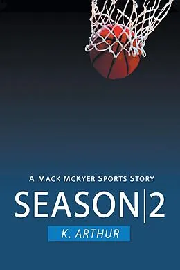 E-Book (epub) Season 2: A Mac McKyer Sports Story von K. Arthur