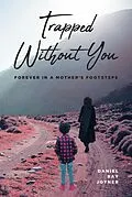 E-Book (epub) Trapped Without You von Daniel Ray Joyner