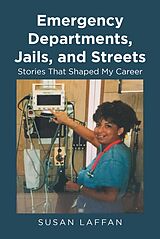 eBook (epub) Emergency Departments, Jails and Streets: de Susan Laffan