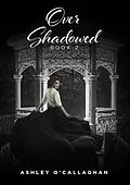 E-Book (epub) Over Shadowed von Ashley O'Callaghan