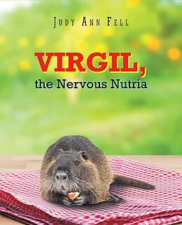 E-Book (epub) Virgil, the Nervous Nutria von Judy Ann Fell
