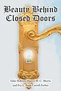 E-Book (epub) Beauty Behind Closed Doors von Elder Roberta Hunter H. C. Morris, Evy L. Pugh Carroll-Forbes