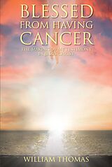 eBook (epub) Blessed from Having Cancer de William Thomas