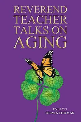 E-Book (epub) Reverend Teacher Talks on Aging von Evelyn Olivia Thomas