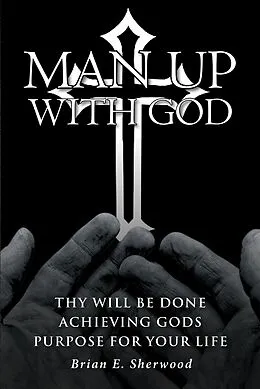 E-Book (epub) Man Up with God von Brian E. Sherwood