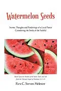 E-Book (epub) Watermelon Seeds von Rev. C. Steven Melester
