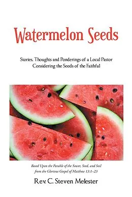 E-Book (epub) Watermelon Seeds von Rev. C. Steven Melester