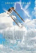 E-Book (epub) The Rapture and Return of The Lord Jesus Christ von Joseph Morgan