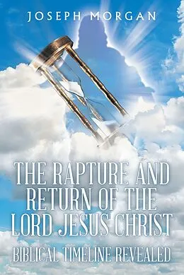 E-Book (epub) The Rapture and Return of The Lord Jesus Christ von Joseph Morgan