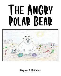 E-Book (epub) The Angry Polar Bear von Stephen T. McCullum