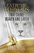 E-Book (epub) Extreme Prayers that Shake Heaven and Earth von Daniel Duval