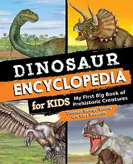 E-Book (epub) Dinosaur Encyclopedia for Kids von "Dinosaur George" Blasing, Cary Woodruff