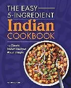 Kartonierter Einband (Kt) The Easy 5-Ingredient Indian Cookbook von Agarwal Meena