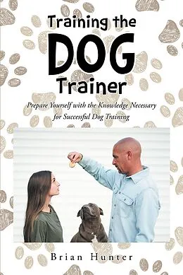 E-Book (epub) Training the Dog Trainer von Brian Hunter