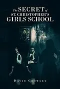 E-Book (epub) The Secret Of St. Christopher's Girls School von David Crowley