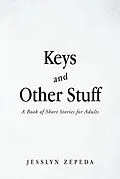 E-Book (epub) Keys and Other Stuff: A Book of Short Stories for Adults von Jesslyn Zepeda