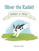 eBook (epub) Oliver the Rabbit Makes a Wish de Selena Soto