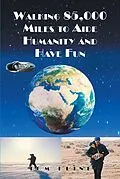 E-Book (epub) Walking 85,000 Miles to Aide Humanity and Have Fun von Tom Kline