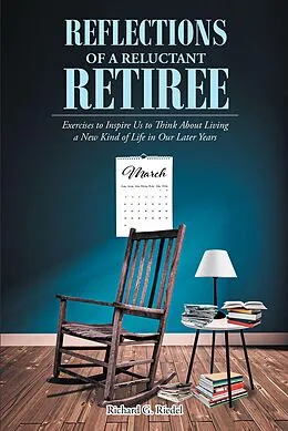 E-Book (epub) Reflections of a Reluctant Retiree von Richard G. Riedel