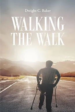 E-Book (epub) Walking the Walk von Dwight C. Baker