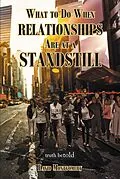 E-Book (epub) What To Do When Relationships Are At A Standstill von David Montgomery