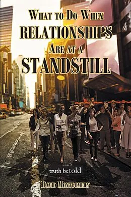 E-Book (epub) What To Do When Relationships Are At A Standstill von David Montgomery