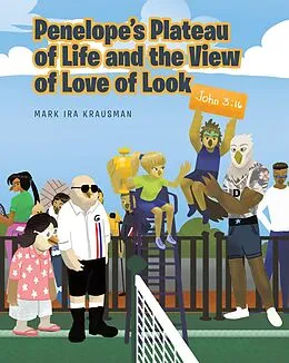 E-Book (epub) Penelope's Plateau of Life and the View of Love of Look von Mark Ira Krausman