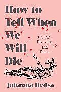 Livre Relié How to Tell When We Will Die de Johanna Hedva