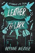 Kartonierter Einband Leather & Lark von Brynne Weaver
