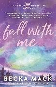 Kartonierter Einband Fall with Me von Becka Mack