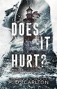 Kartonierter Einband Does It Hurt? von H. D. Carlton