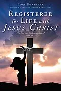 E-Book (epub) Registered for Life with Jesus Christ von Lori Franklin