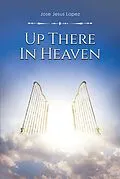 E-Book (epub) Up There in Heaven von Jose Jesus Lopez