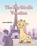 E-Book (epub) The Big Giraffe Vacation von Arleen Mendes