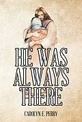 E-Book (epub) He Was Always There von Carolyn E. Perry