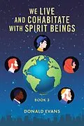E-Book (epub) We Live and Cohabitate with Spirit Beings von Donald Evans