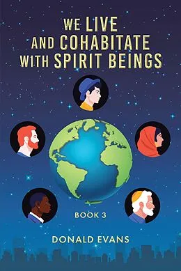 E-Book (epub) We Live and Cohabitate with Spirit Beings von Donald Evans
