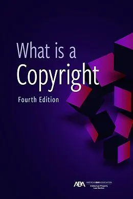 E-Book (epub) What is a Copyright, Fourth Edition von ABA Section of Intellectual Property Law, Jr. David L. Rein, Jr. David L. Rein