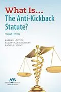 E-Book (epub) What Is...The Anti-Kickback Statute? Second Edition von Karen S. Lovitch, Rachel Elizabeth Yount, Samantha Kingsbury