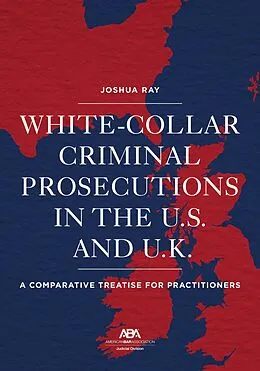 ePUB White Collar Criminal Prosecutions in the U.S. and U.K. von Josh Ray