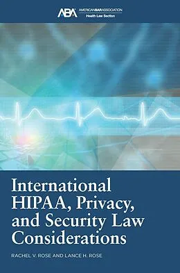 E-Book (epub) International HIPAA, Privacy, and Security Law Considerations von Rachel V. Rose, Lance H. Rose