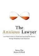 Kartonierter Einband The Anxious Lawyer von Jeena Cho, Karen Gifford