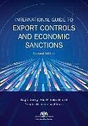 Couverture cartonnée International Guide to Export Controls and Economic Sanctions, Second Edition de 