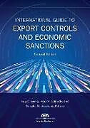 Couverture cartonnée International Guide to Export Controls and Economic Sanctions, Second Edition de 