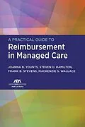 E-Book (epub) A Practical Guide to Reimbursement in Managed Care von JoAnna B. Younts, Steven D. Hamilton, Franklin Stevens