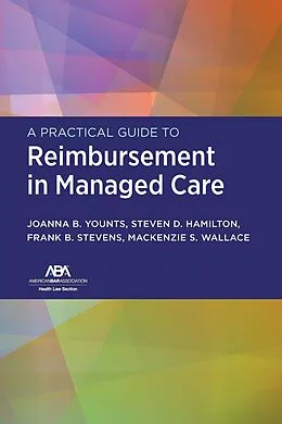 E-Book (epub) A Practical Guide to Reimbursement in Managed Care von JoAnna B. Younts, Steven D. Hamilton, Franklin Stevens