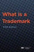 E-Book (epub) What is a Trademark, Fifth Edition von ABA Section of Intellectual Property Law