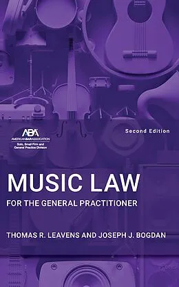 E-Book (epub) Music Law for the General Practitioner, Second Edition von Thomas R. Leavens, Joseph Bogdan