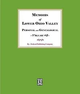 E-Book (epub) Memoirs of the Lower Ohio Valley, Personal and Genealogical - Volume #2 von Federal Publishing Company